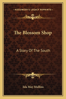 The Blossom Shop: A Story Of The South 1163774529 Book Cover