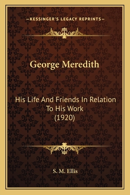 George Meredith: His Life And Friends In Relati... 1163985562 Book Cover