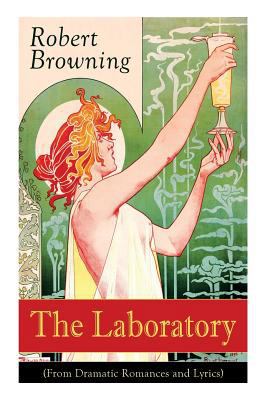 The Laboratory (From Dramatic Romances and Lyrics) 8026890965 Book Cover