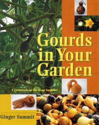 Gourds in Your Garden: A Guidebook for the Home... 0965869148 Book Cover