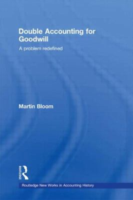 Double Accounting for Goodwill: A Problem Redef... 0415578523 Book Cover