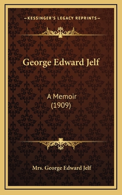 George Edward Jelf: A Memoir (1909) 1164254677 Book Cover