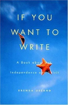 If You Want to Write: A Book about Art, Indepen... 1555972608 Book Cover