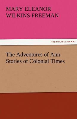 The Adventures of Ann Stories of Colonial Times 3842484496 Book Cover