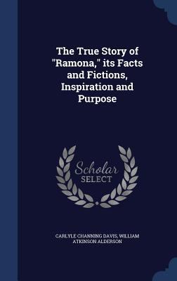 The True Story of Ramona, its Facts and Fiction... 1340158957 Book Cover
