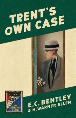 Trent’s Own Case (Detective Club Crime Classics) 0008216320 Book Cover