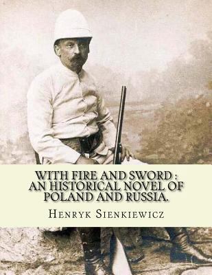 With fire and sword: an historical novel of Pol... 1539895475 Book Cover