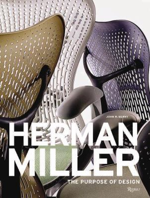 Herman Miller: The Purpose of Design 0847826546 Book Cover