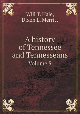 A history of Tennessee and Tennesseans Volume 5 551882968X Book Cover
