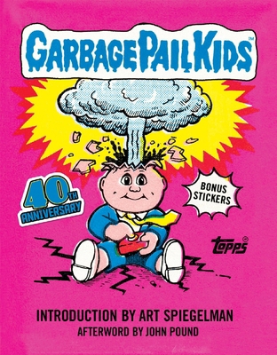 Garbage Pail Kids: 40th Anniversary Edition 1419787152 Book Cover