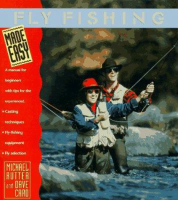 Fly Fishing Made Easy: A Manual for Beginners W... 1564403556 Book Cover