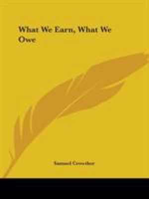 What We Earn, What We Owe 0766160246 Book Cover