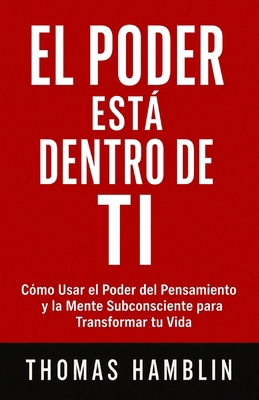 El Poder Está Dentro de Ti: Cómo Usar el Poder ... [Spanish] B0HK351N6Y Book Cover