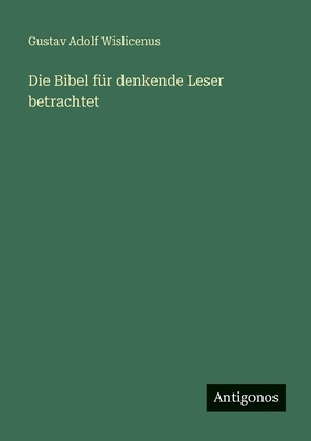 Die Bibel für denkende Leser betrachtet [German] 3386176062 Book Cover