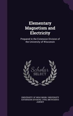 Elementary Magnetism and Electricity: Prepared ... 1340621797 Book Cover