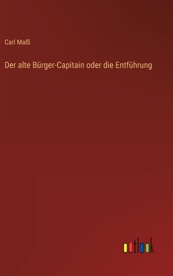 Der alte Bürger-Capitain oder die Entführung [German] 3368391356 Book Cover