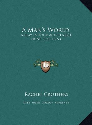 A Man's World: A Play in Four Acts (Large Print... [Large Print] 1169962076 Book Cover