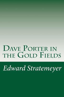 Dave Porter in the Gold Fields 1499106556 Book Cover