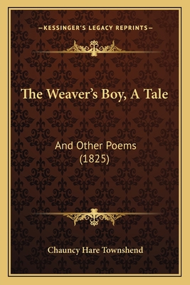 The Weaver's Boy, A Tale: And Other Poems (1825) 1165782707 Book Cover