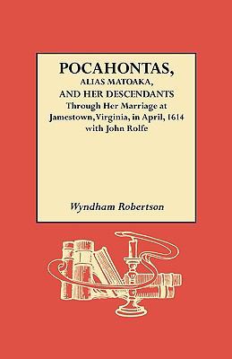 Pocahontas, Alias Matoaka, and Her Descendants 0806302992 Book Cover