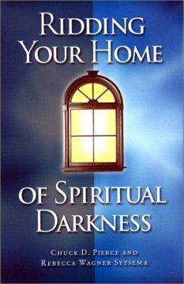 Ridding Your Home of Spiritual Darkness 1585020087 Book Cover