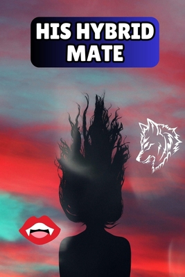 His Hybrid Mate B0CH2FVPCF Book Cover