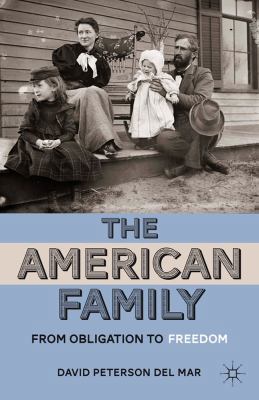 The American Family: From Obligation to Freedom 0230337457 Book Cover