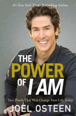 The Power of I Am: Two Words That Will Change Y... 0892969989 Book Cover