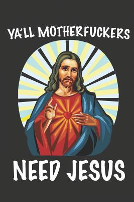 Ya'll Motherfuckers Need Jesus: Funny Easter or... 1090677677 Book Cover