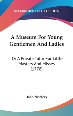 A Museum for Young Gentlemen and Ladies: Or a P... 1104680971 Book Cover