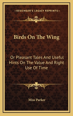 Birds on the Wing: Or Pleasant Tales and Useful... 1163732516 Book Cover