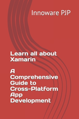 Learn all about Xamarin - A Comprehensive Guide... B0C87QTBRW Book Cover