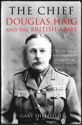 Chief: Douglas Haig and the British Army 1845136918 Book Cover