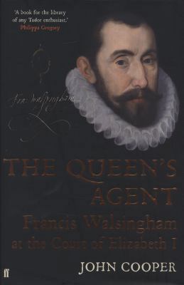 The Queen's Agent: Francis Walsingham at the Co... 0571218261 Book Cover