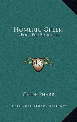 Homeric Greek: A Book For Beginners 116351621X Book Cover