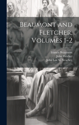 Beaumont and Fletcher, Volumes 1-2 1020638567 Book Cover