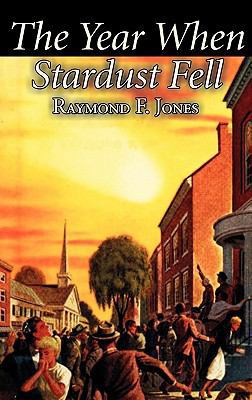 The Year When Stardust Fell by Raymond F. Jones... 1463897774 Book Cover