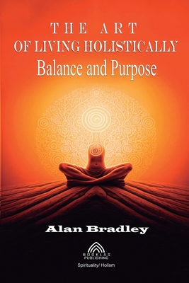 The Art of Living Holistically - Balance and Pu... 6599778283 Book Cover