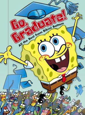 Go, Graduate!: All the Best from Bikini Bottom ... 1416902910 Book Cover