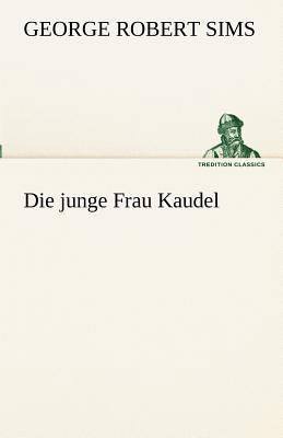 Die Junge Frau Kaudel [German] 3842416202 Book Cover