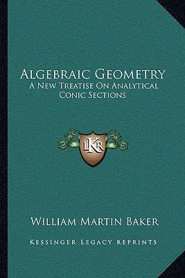 Algebraic Geometry: A New Treatise On Analytica... 1163107492 Book Cover