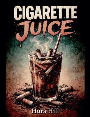 Cigarette Juice B0GYQKFJLD Book Cover