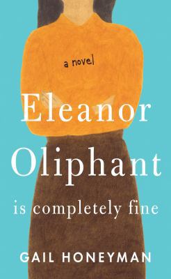 Eleanor Oliphant Is Completely Fine [Large Print] 1432847686 Book Cover