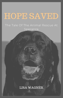 Hope Saved: The Tale Of The Animal Rescue At Sp... B0FVSZDSS5 Book Cover