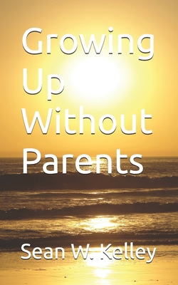 Growing Up Without Parents B0DHLYLLW7 Book Cover