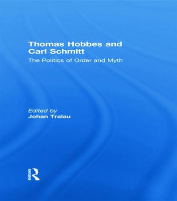 Thomas Hobbes and Carl Schmitt: The Politics of... 0415661218 Book Cover