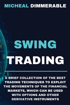 Swing Trading: A brief collection of the best t... 1802672389 Book Cover