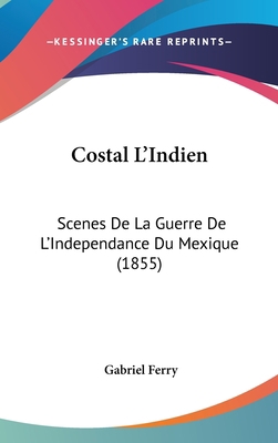 Costal L'Indien: Scenes de La Guerre de L'Indep... [French] 1120256763 Book Cover