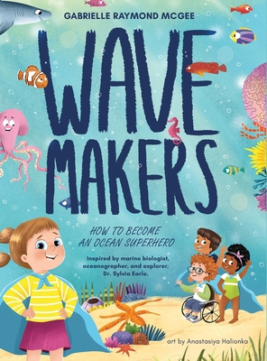 Wave Makers: How To Become An Ocean Superhero B0D2LPPC6B Book Cover