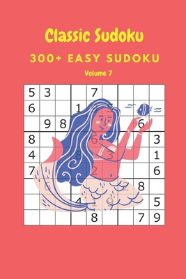 Classic Sudoku: 300+ Easy sudoku Volume 7 B086Y6J3ML Book Cover